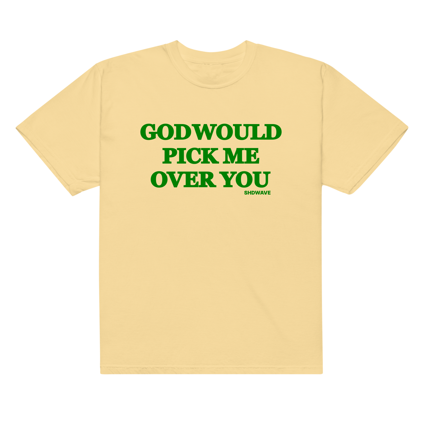 'God Would Pick Me Over You' t-shirt