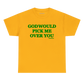 'God Would Pick Me Over You' t-shirt