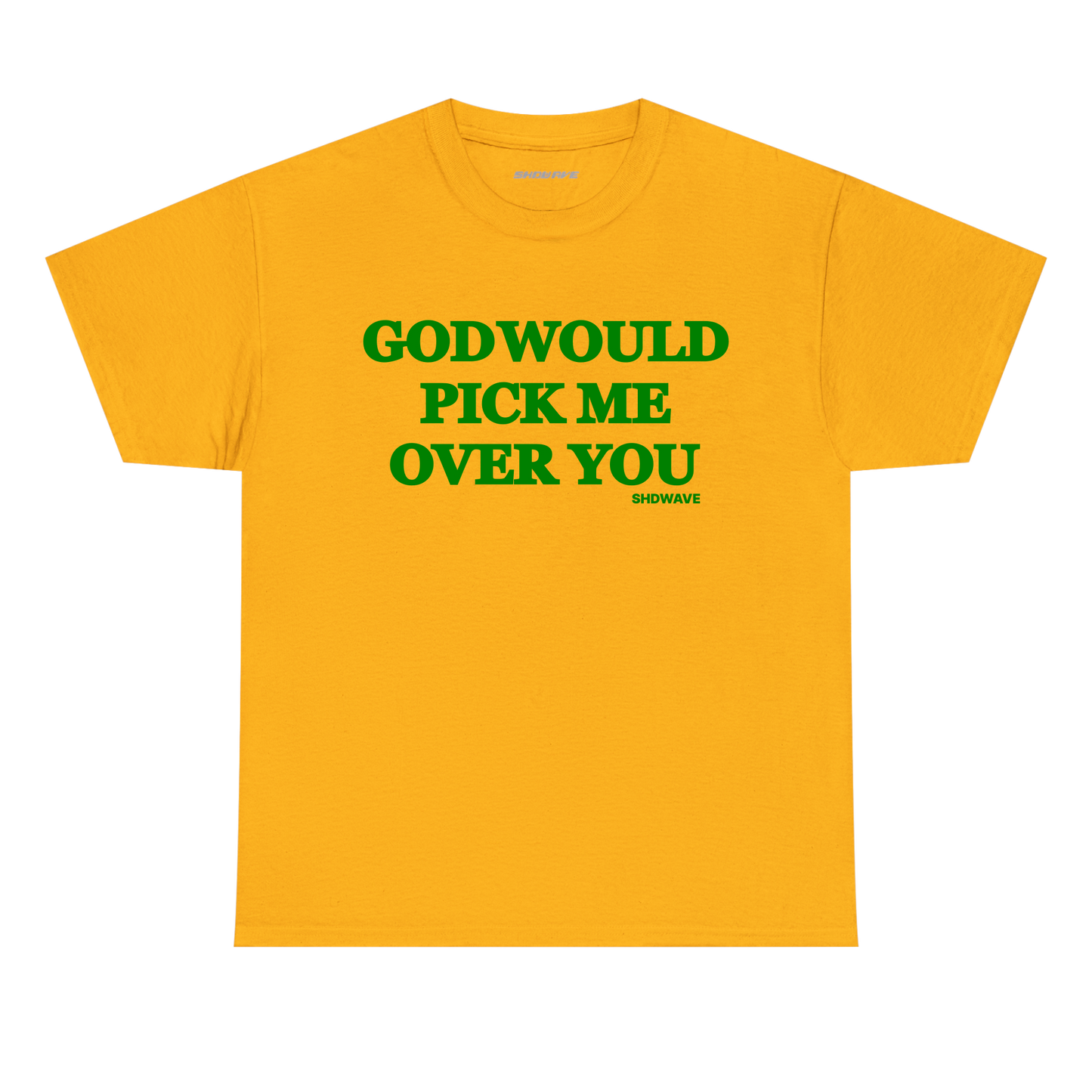 'God Would Pick Me Over You' t-shirt