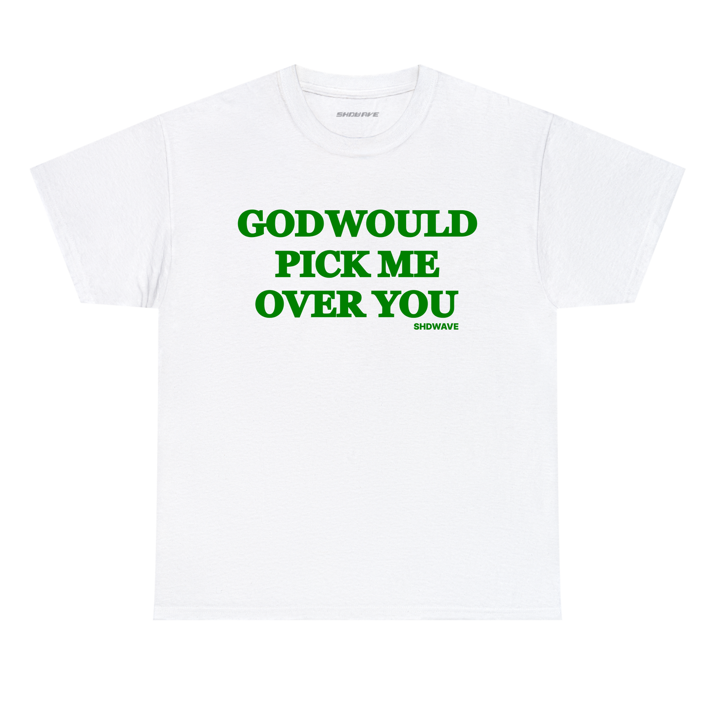 'God Would Pick Me Over You' t-shirt