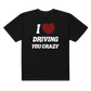 'I ♥ Driving You Crazy' t-shirt