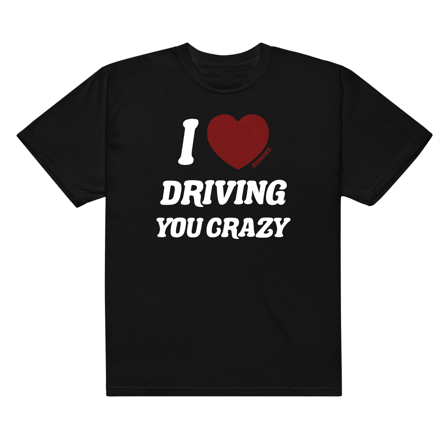 'I ♥ Driving You Crazy' t-shirt