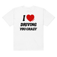 'I ♥ Driving You Crazy' t-shirt