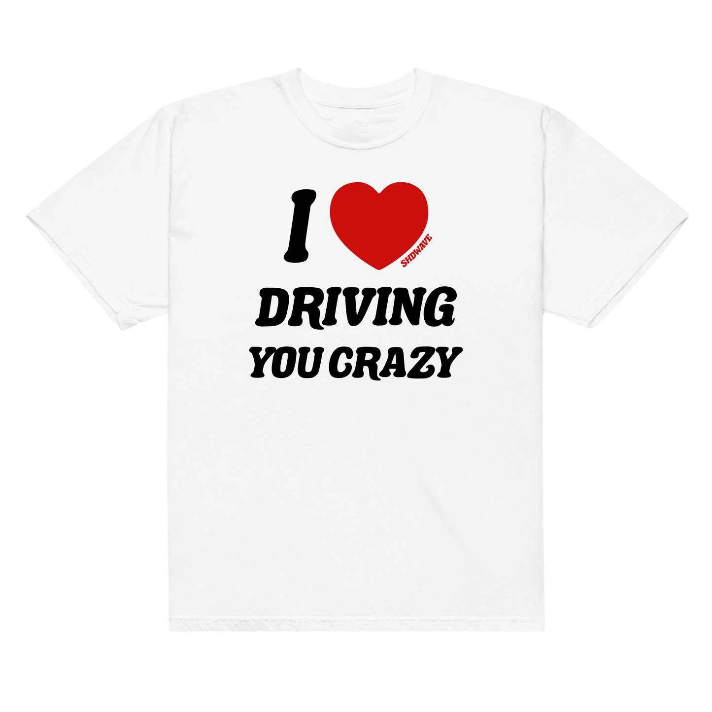 'I ♥ Driving You Crazy' t-shirt