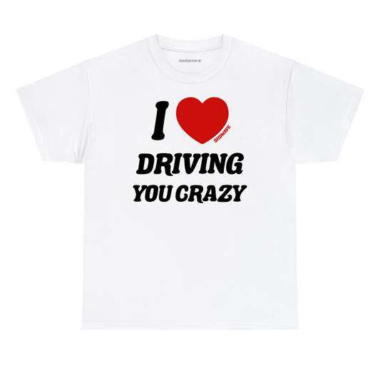 'I ♥ Driving You Crazy' t-shirt