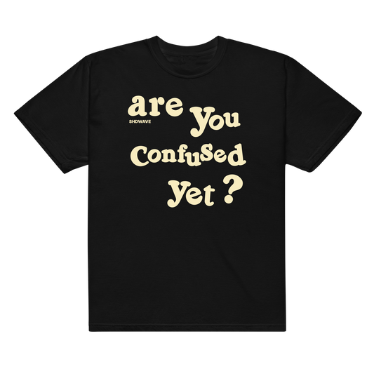 'are You Confused yet?' t-shirt