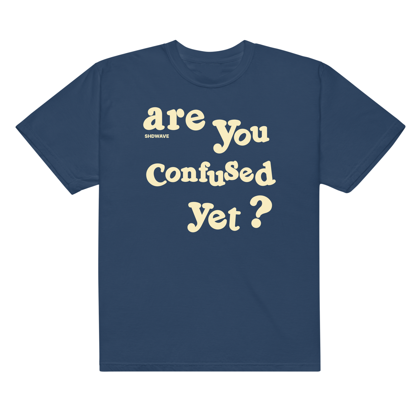 'are You Confused yet?' t-shirt